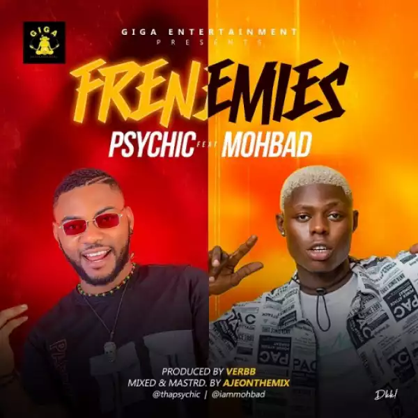 Psychic - Frenemies ft. Mohbad